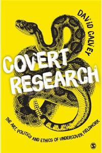 Covert Research: The Art, Politics and Ethics of Undercover Fieldwork