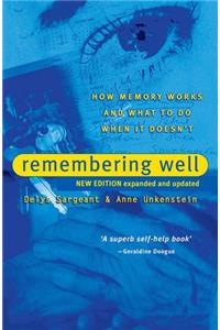 Remembering Well: How Memory Works and What to Do When it Doesn't