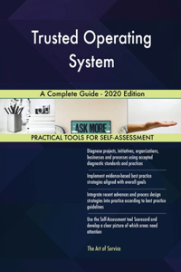 Trusted Operating System A Complete Guide - 2020 Edition