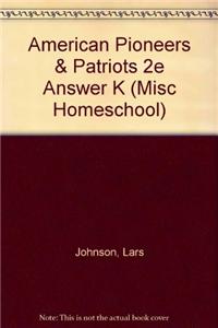 American Pioneers & Patriots Answer Key Second Edition