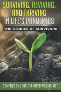 Surviving, Thriving and Reviving in Life's Pandemics