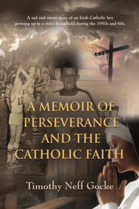 A Memoir of Perseverance and the Catholic Faith