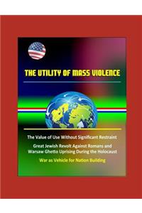 The Utility of Mass Violence