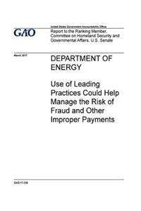 Department of Energy, use of leading practices could help manage the risk of fraud and other improper payments