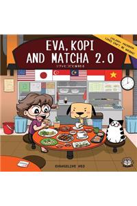 Eva, Kopi and Matcha 2.0
