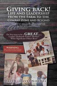 Giving Back! Life and Leadership from the Farm to the Combat Zone and Beyond