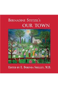 BERNADINE STETZEL'S Our Town