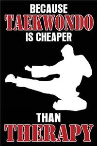 Because Taekwondo is Cheaper Than Therapy