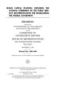 Human Capital Planning: Exploring the National Commission on the Public Services Recommendations for Reorganizing the Federal Government