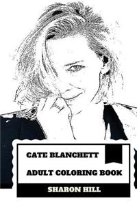 Cate Blanchett Adult Coloring Book: Two Academy Awards and Three Golden Globe Awards Winner, Theater Actor and Hollywood Protege Inspired Adult Coloring Book