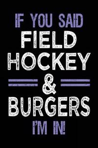 If You Said Field Hockey & Burgers I'm In