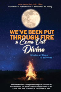 We've Been Put Through Fire and Come Out Divine