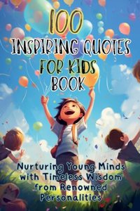 100 Inspiring Quotes for Kids Book