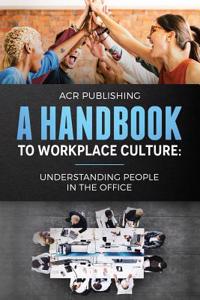 Handbook to Workplace Culture