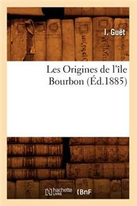 Les Origines de l'Île Bourbon, (Éd.1885)