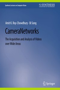 Camera Networks: The Acquisition and Analysis of Videos Over Wide Areas
