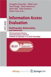 Information Access Evaluation -- Multilinguality, Multimodality, and Interaction