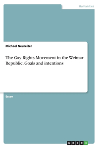 The Gay Rights Movement in the Weimar Republic. Goals and intentions