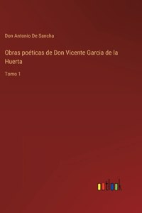 Obras poéticas de Don Vicente Garcia de la Huerta