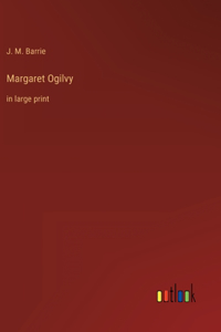 Margaret Ogilvy: in large print
