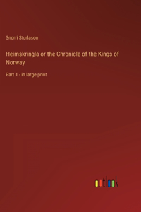 Heimskringla or the Chronicle of the Kings of Norway