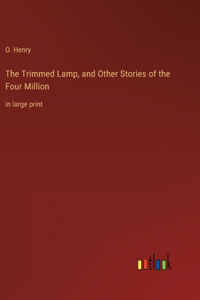 Trimmed Lamp, and Other Stories of the Four Million