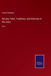 Nursery Tales, Traditions, and Histories of the Zulus