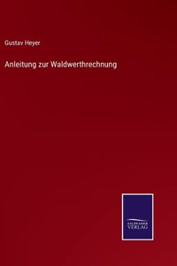 Anleitung zur Waldwerthrechnung
