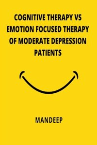 Cognitive Therapy Vs Emotion Focused Therapy of Moderate Depression Patients