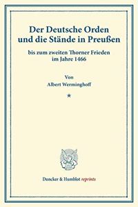 Der Deutsche Orden Und Die Stande in Preussen