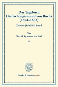 Das Tagebuch Dietrich Sigismund Von Buchs (1674-1683)