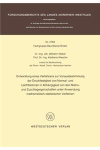 Entwicklung eines Verfahrens zur Vorausbestimmung der Druckfestigkeit von Normal- und Leichtbetonen in Abhängigkeit von den Matrix- und Zuschlageigenschaften unter Anwendung mathematisch-statistischer Verfahren