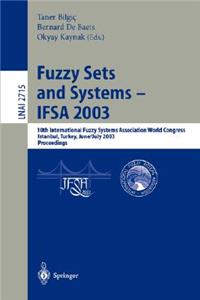 Fuzzy Sets and Systems - Ifsa 2003: 10th International Fuzzy Systems Association World Congress, Istanbul, Turkey, June 30 - July 2, 2003, Proceedings