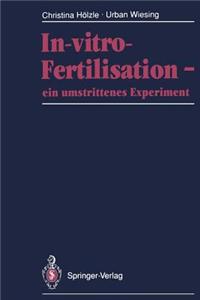 In-Vitro-Fertilisation -- Ein Umstrittenes Experiment