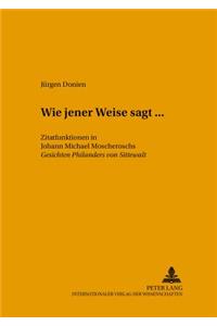 «Wie jener Weise sagt...»