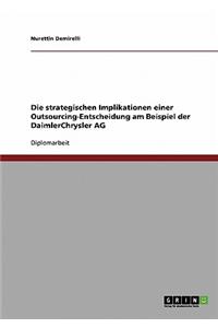 strategischen Implikationen einer Outsourcing-Entscheidung am Beispiel der DaimlerChrysler AG