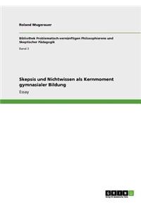 Skepsis und Nichtwissen als Kernmoment gymnasialer Bildung