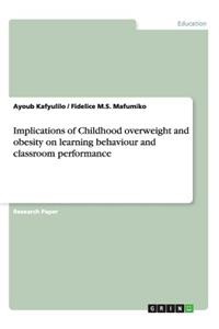 Implications of Childhood overweight and obesity on learning behaviour and classroom performance