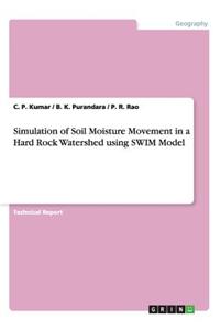 Simulation of Soil Moisture Movement in a Hard Rock Watershed using SWIM Model