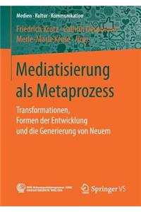 Mediatisierung ALS Metaprozess