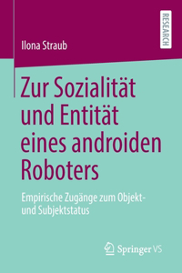 Zur Sozialität Und Entität Eines Androiden Roboters