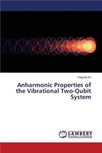 Anharmonic Properties of the Vibrational Two-Qubit System