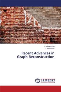 Recent Advances in Graph Reconstruction
