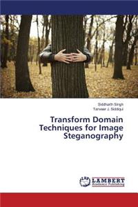 Transform Domain Techniques for Image Steganography