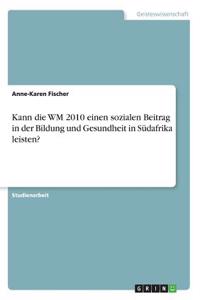Kann die WM 2010 einen sozialen Beitrag in der Bildung und Gesundheit in Südafrika leisten?