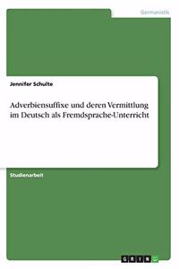 Adverbiensuffixe und deren Vermittlung im Deutsch als Fremdsprache-Unterricht