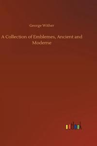 A Collection of Emblemes, Ancient and Moderne