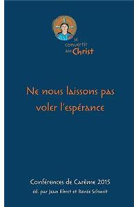 Ne nous laissons pas voler l'espérance