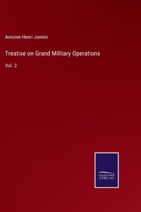 Treatise on Grand Military Operations