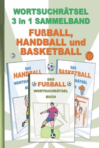Wortsuchrätsel 3 in 1 Sammelband Fußball, Handball und Basketball